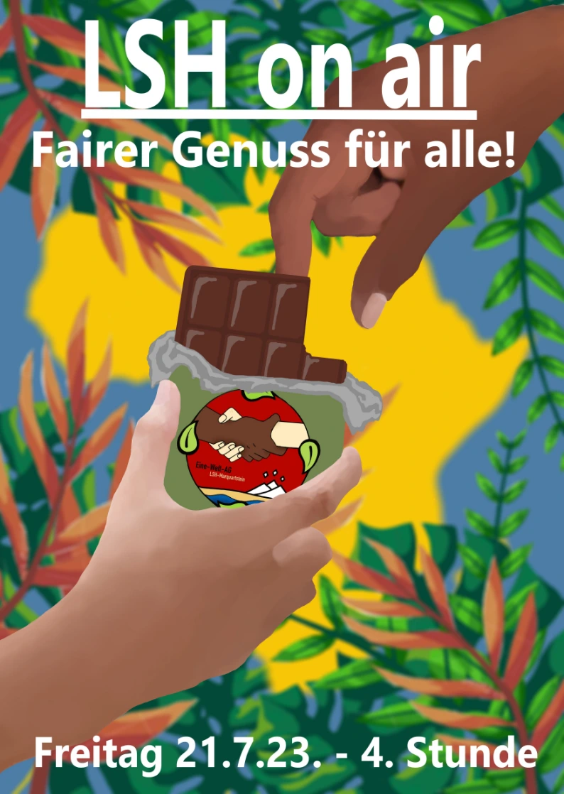 Plakat mit der Aufschrift "LSH on air: Fairer Genuss für alle!" Abbildung von einer schwarzen und einer Hand, die sich eine Tafel Schokolade teilen. Im Hintergrund der afrikanische Kontinent in Gelb